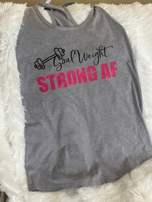 💥🏋️♀️ Goal Weight: Strong AF - Gym Shirt🏋️♀️💥