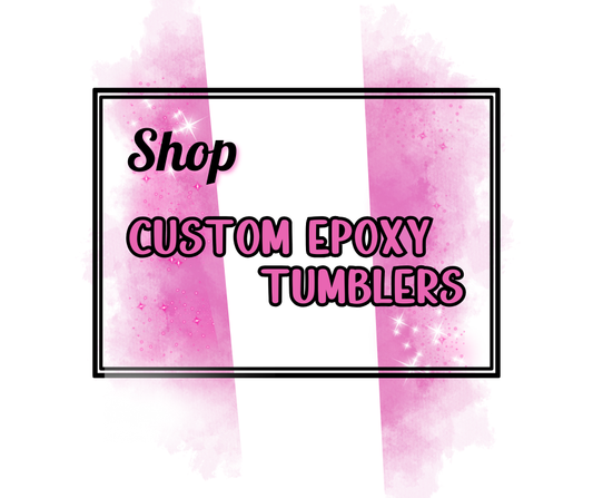 Custom Epoxy Tumblers