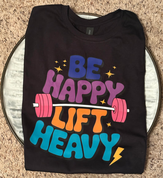 🌈💪 Be Happy, Lift Heavy - Shirt  💪🌈
