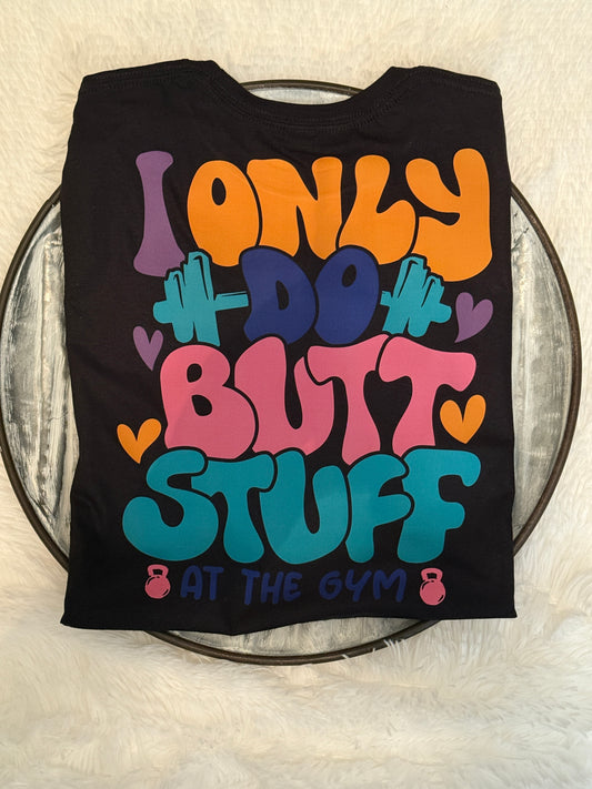 🍑 Only Doin' Butt Stuff Tee 🍑
