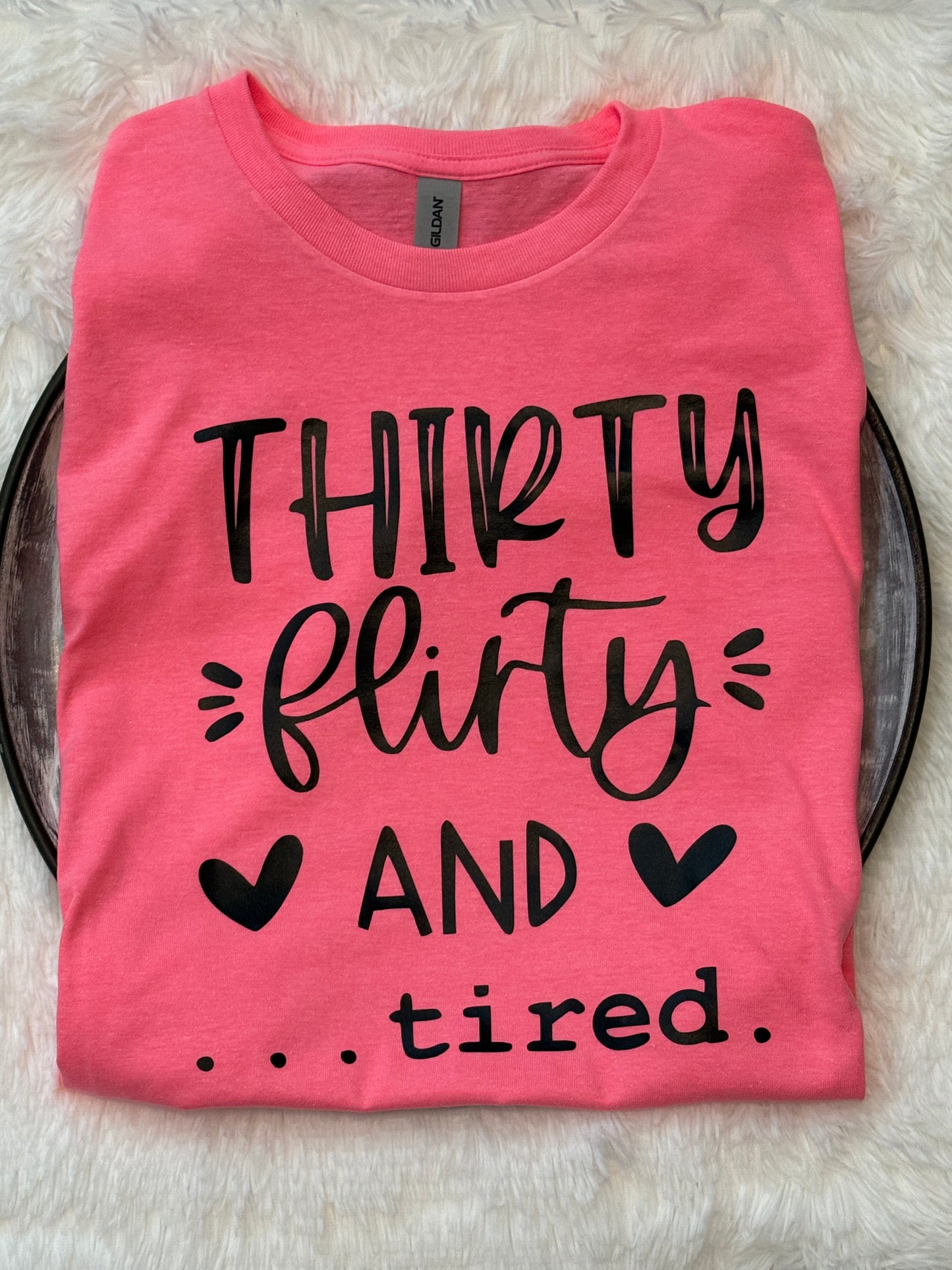 Thirty, Flirty & Tired Tee