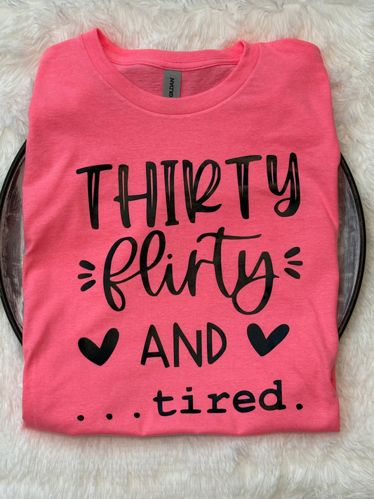 Thirty, Flirty & Tired Tee