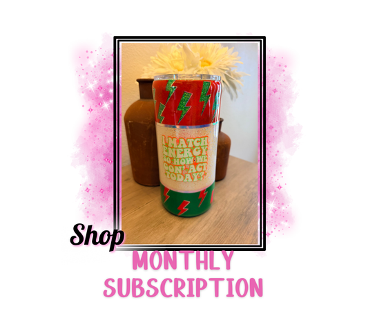 Monthly Subscription Tumblers